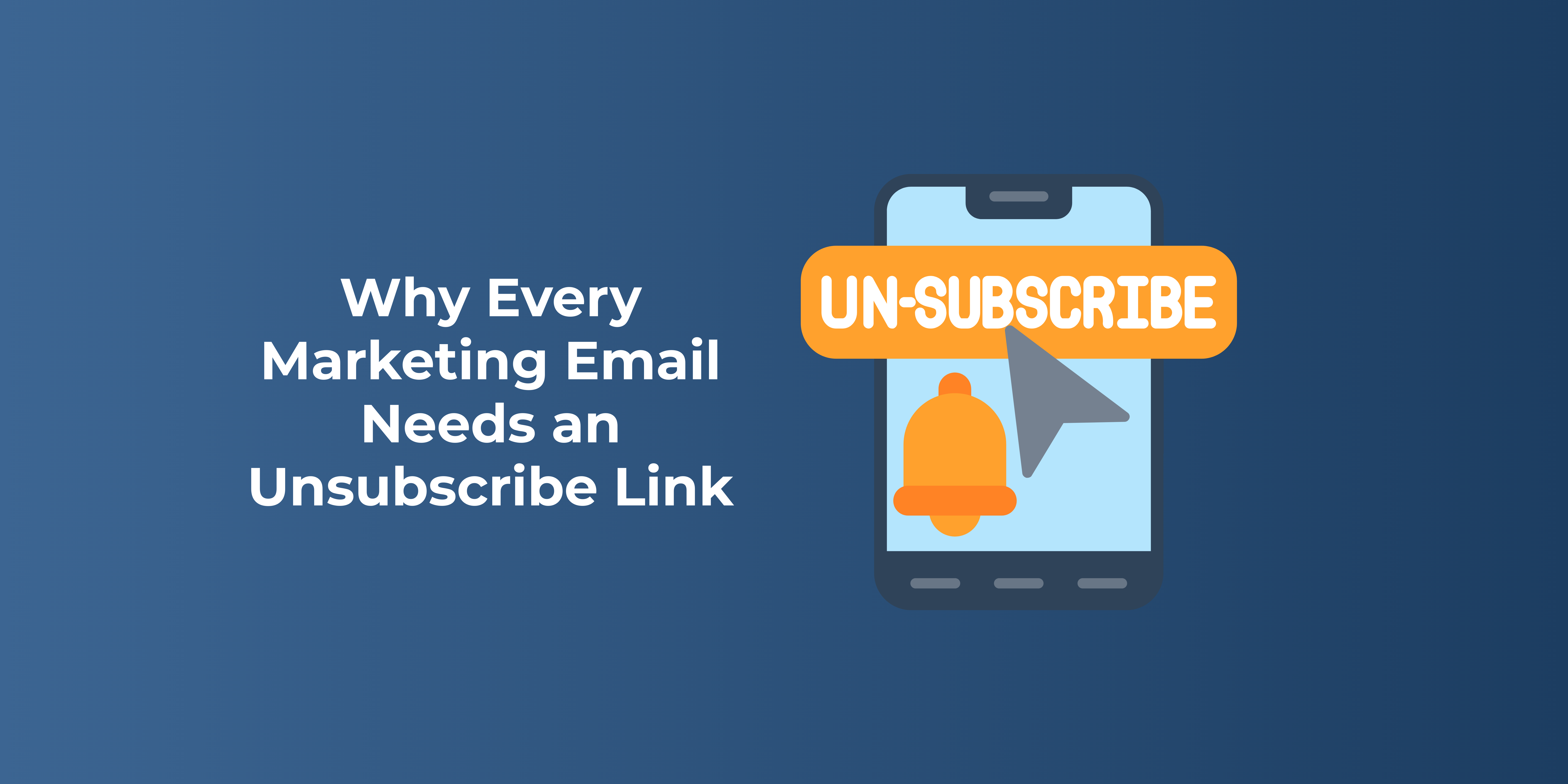 Why Every Marketing Email Needs an Unsubscribe Link