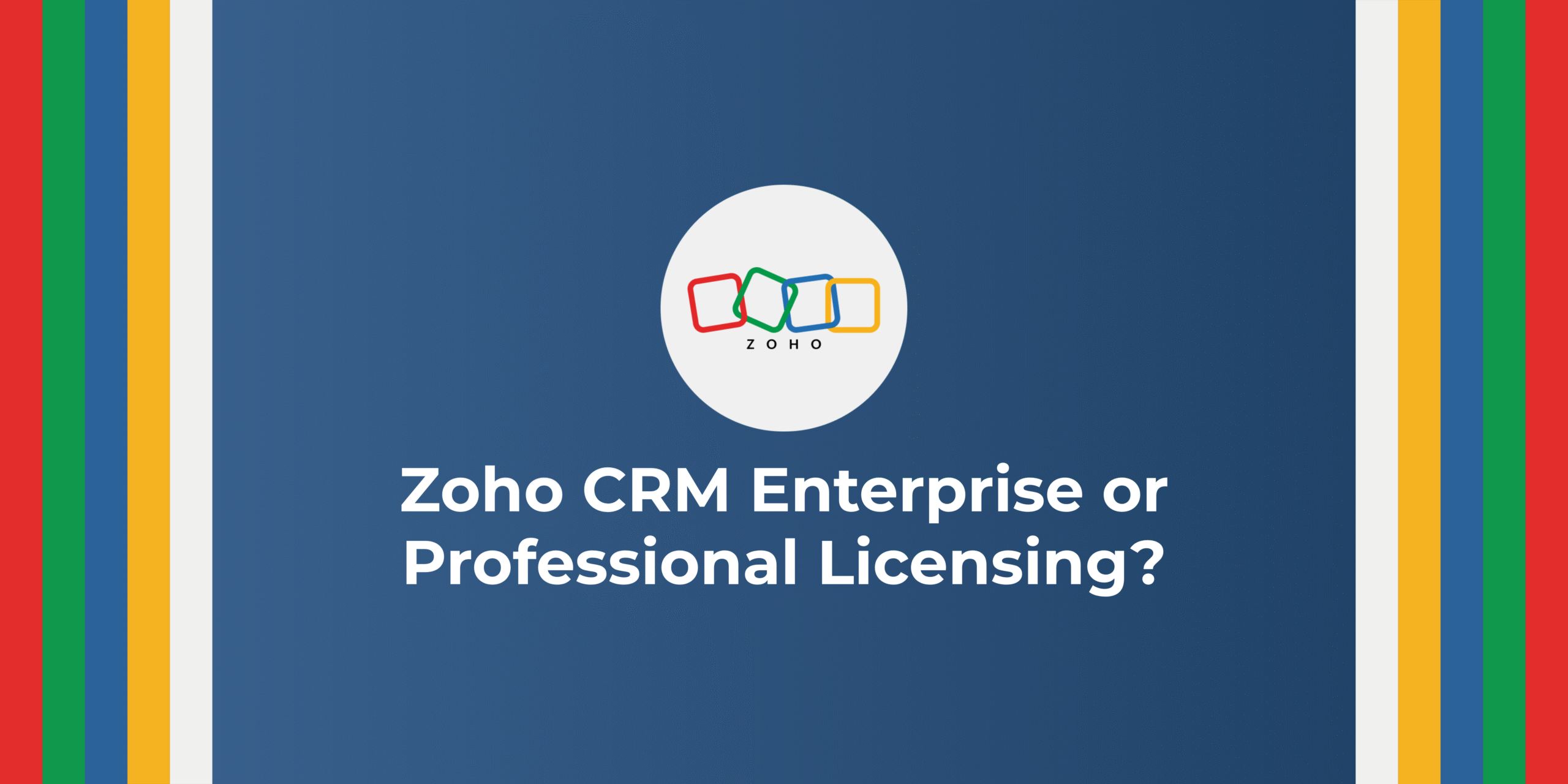 Five Reasons Why TopLine Recommends Zoho CRM Enterprise Over Professional Licensing