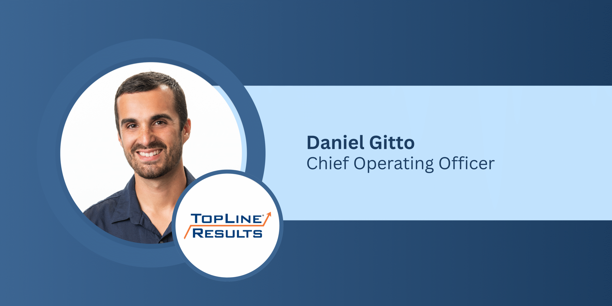 TopLine Results Promotes Daniel Gitto to Chief Operating Officer