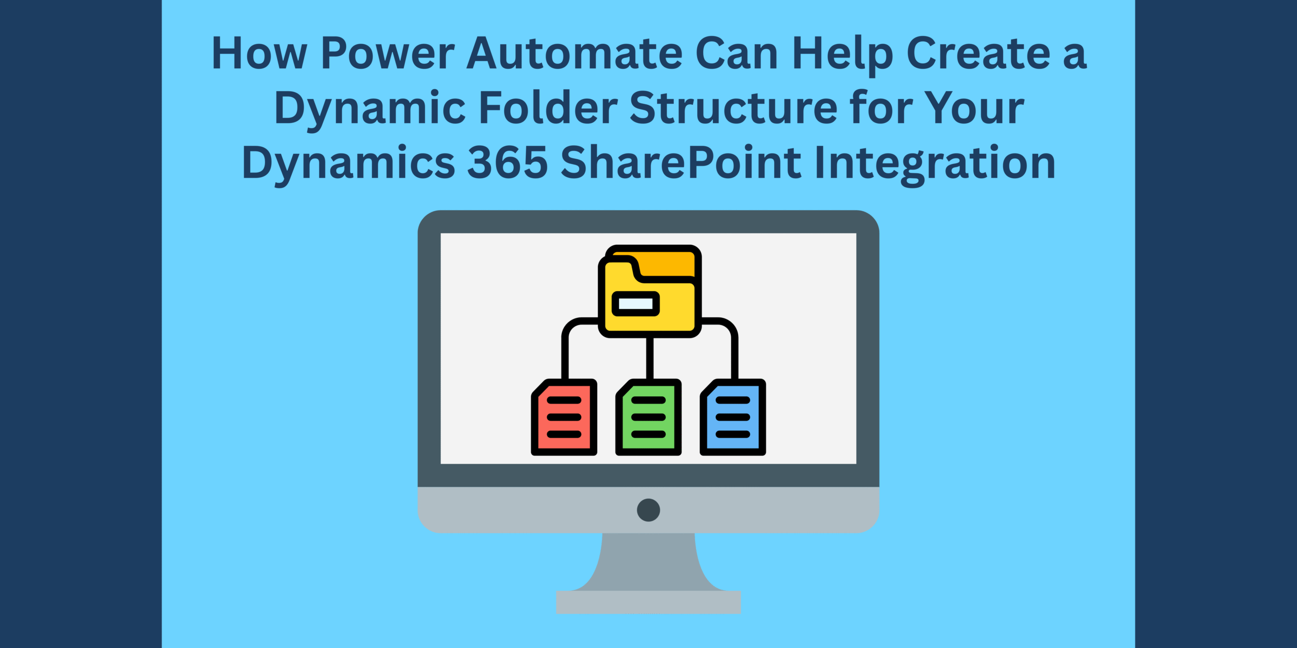 How Power Automate Can Help Create a Dynamic Folder Structure for Your Dynamics 365 SharePoint Integration