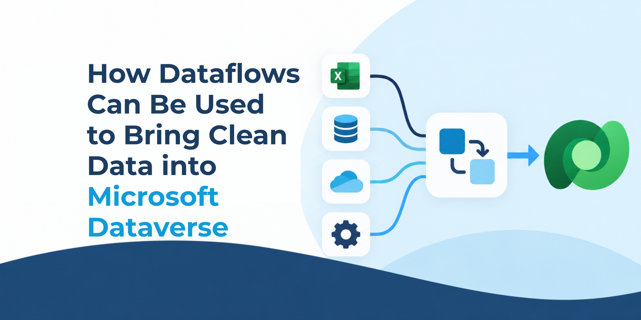 How Dataflows Help Bring Clean Data into Microsoft Dataverse